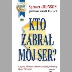 Okładka książki "Kto zabrał mój ser?" Spencera Johnsona. Wielki kawałek sera z napisem "KTO ZABRAŁ MÓJ SER?".