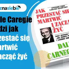 Dale Carnegie radzi, jak przestać się martwić i zacząć żyć. Cytaty z tej książki pomagają odnaleźć spokój.