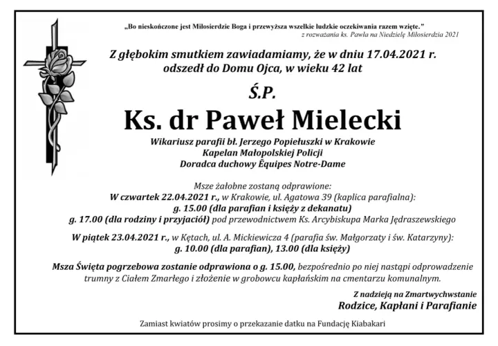 Z głębokim smutkiem zawiadamiamy, że ks. dr Paweł Mielecki odszedł cicho i bez pożegnania wiersz. Msze żałobne odbędą się 22 i 23 kwietnia 2021 r.