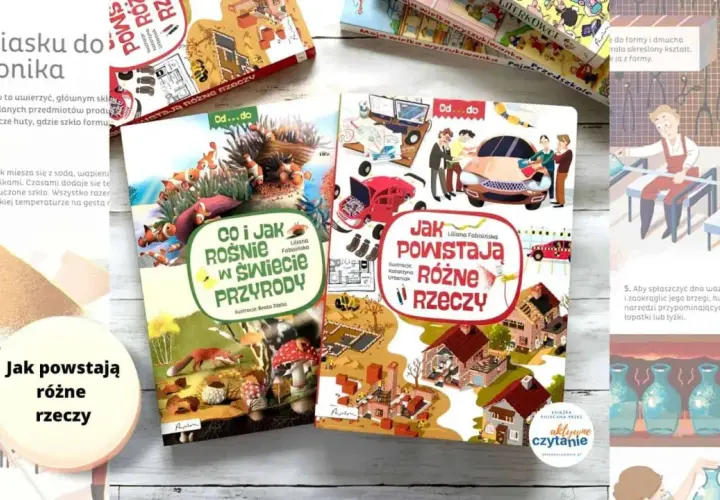 Recenzja książki "Jak powstają różne rzeczy" i "Co i jak rośnie w świecie przyrody". Dwie książki edukacyjne dla dzieci.
