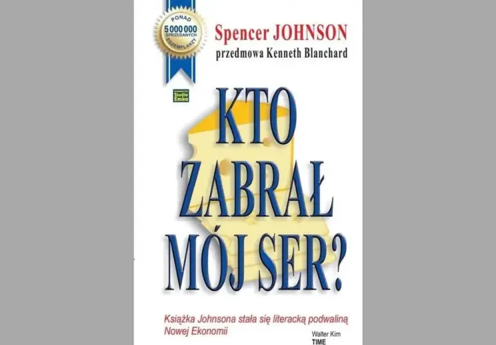 Okładka książki "Kto zabrał mój ser?" Spencera Johnsona. Wielki kawałek sera z napisem "KTO ZABRAŁ MÓJ SER?".
