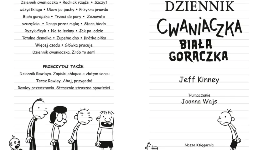 Recenzja książki Dziennik cwaniaczka: Biała gorączka. Jeff Kinney. Ilustracje z serii i inne tytuły.