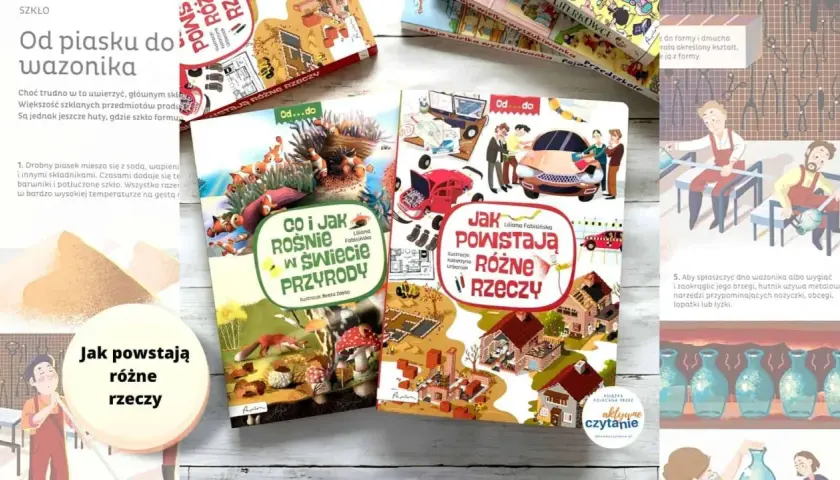 Recenzja książki "Jak powstają różne rzeczy" i "Co i jak rośnie w świecie przyrody". Dwie książki edukacyjne dla dzieci.